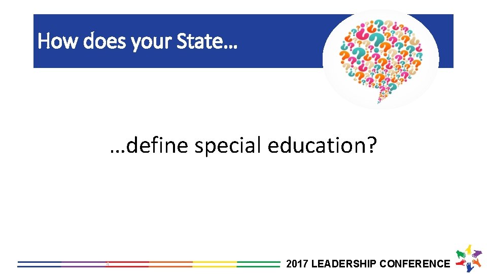 How does your State… …define special education? 4 2017 LEADERSHIP CONFERENCE 