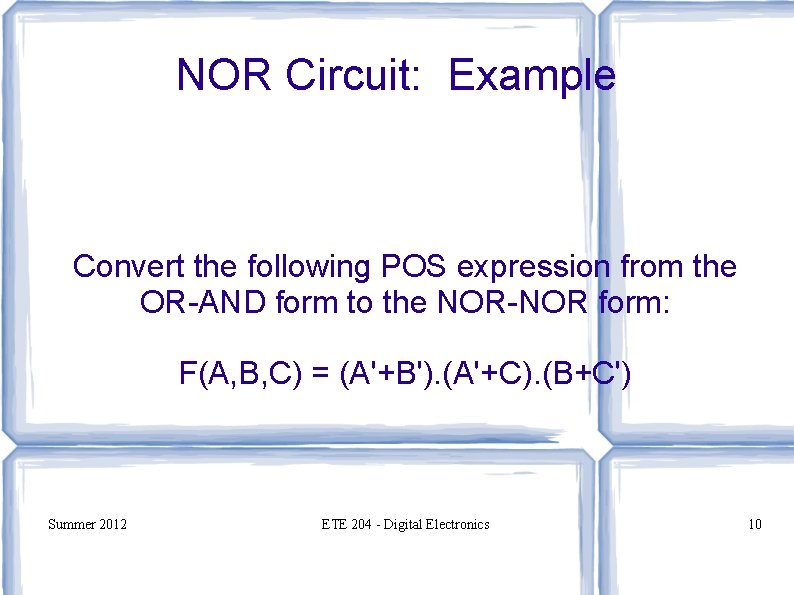 NOR Circuit: Example Convert the following POS expression from the OR-AND form to the