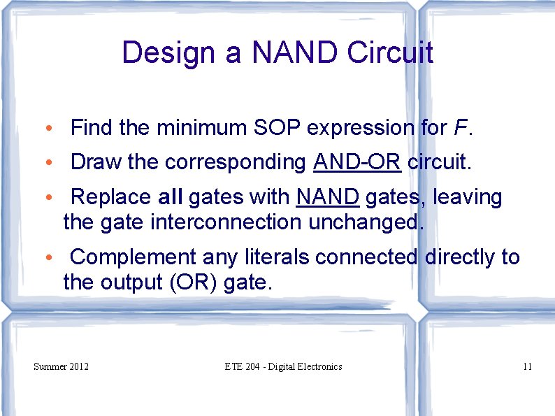 Design a NAND Circuit • Find the minimum SOP expression for F. • Draw