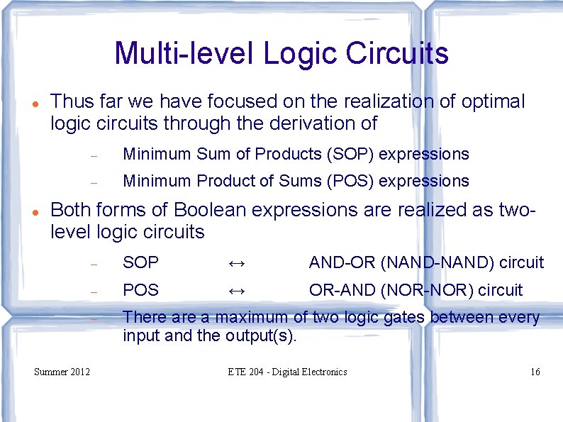 Multi-level Logic Circuits Thus far we have focused on the realization of optimal logic