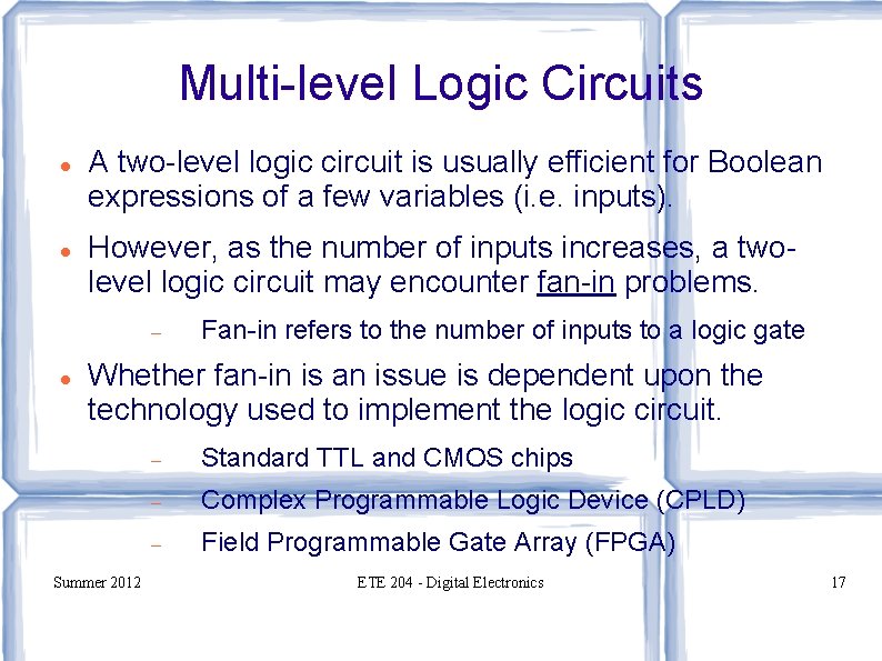 Multi-level Logic Circuits A two-level logic circuit is usually efficient for Boolean expressions of