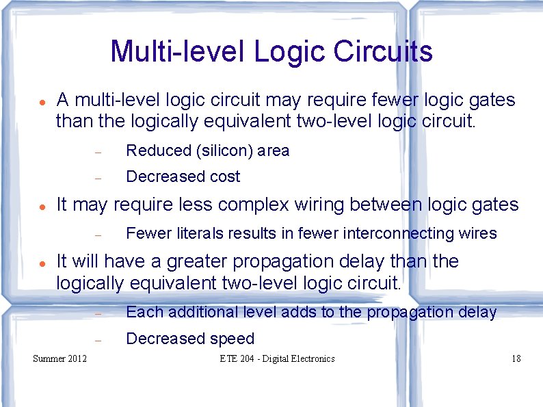 Multi-level Logic Circuits A multi-level logic circuit may require fewer logic gates than the