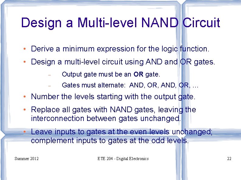 Design a Multi-level NAND Circuit • Derive a minimum expression for the logic function.