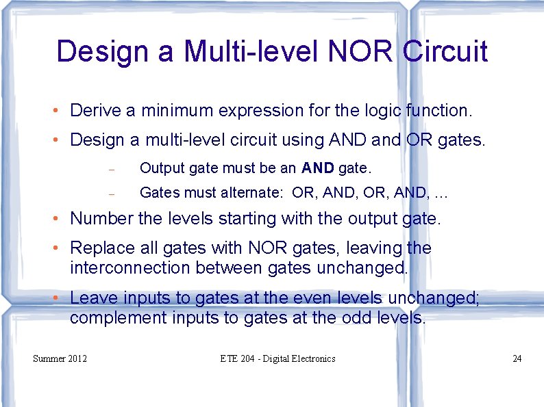 Design a Multi-level NOR Circuit • Derive a minimum expression for the logic function.