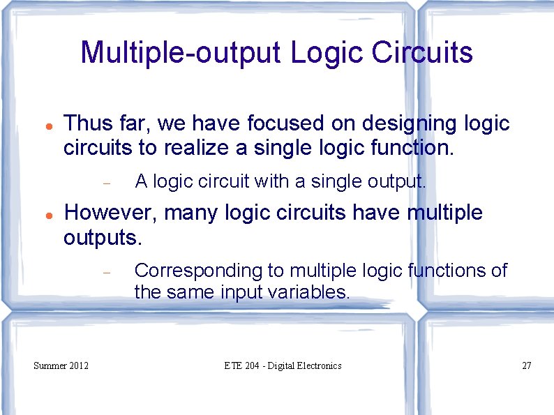 Multiple-output Logic Circuits Thus far, we have focused on designing logic circuits to realize