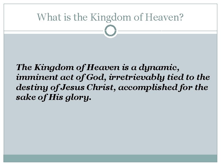 What is the Kingdom of Heaven? The Kingdom of Heaven is a dynamic, imminent