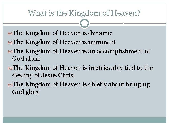 What is the Kingdom of Heaven? The Kingdom of Heaven is dynamic The Kingdom