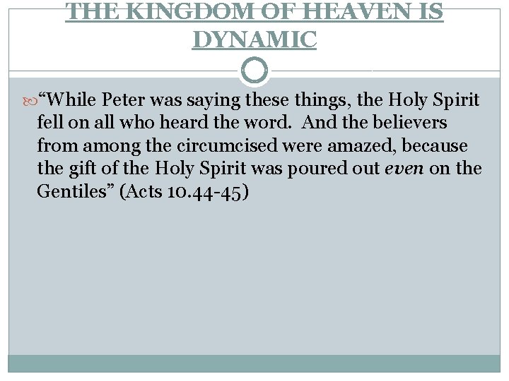 THE KINGDOM OF HEAVEN IS DYNAMIC “While Peter was saying these things, the Holy