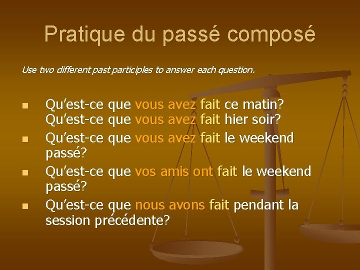 Pratique du passé composé Use two different past participles to answer each question. n