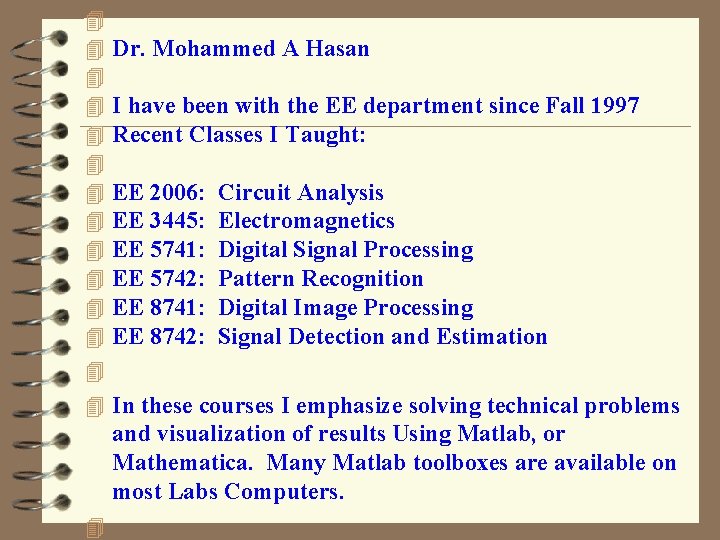 4 4 4 Dr. Mohammed A Hasan I have been with the EE department