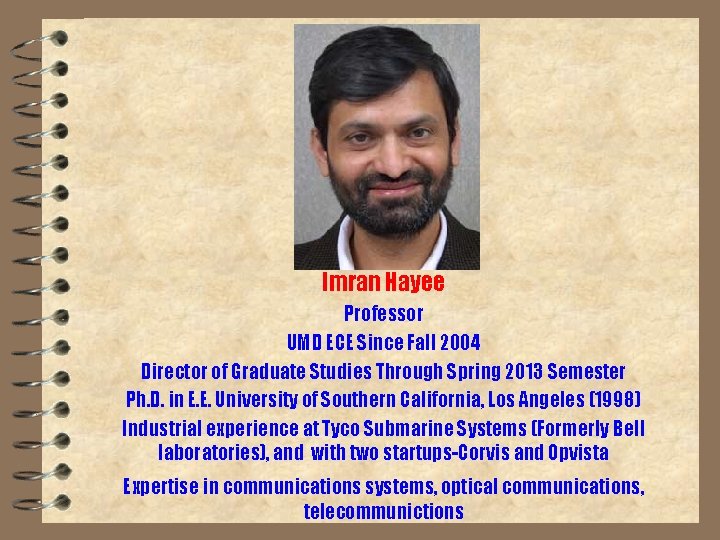 Imran Hayee Professor UMD ECE Since Fall 2004 Director of Graduate Studies Through Spring