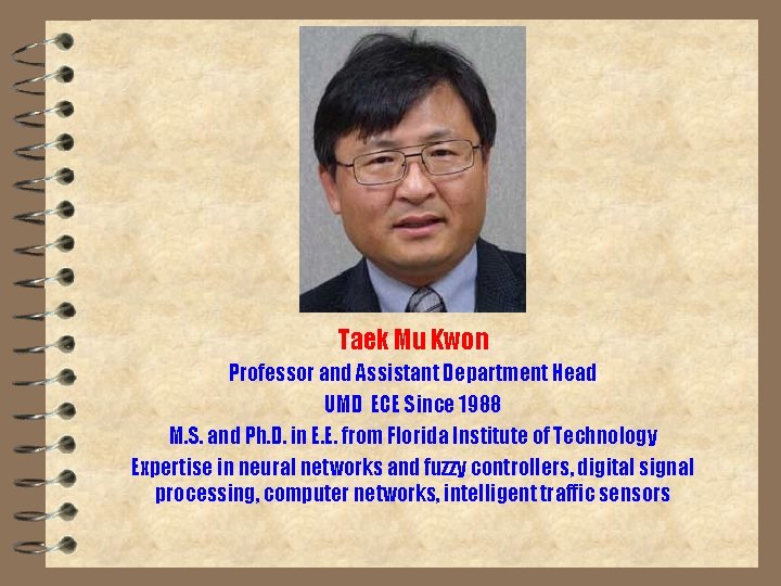 Taek Mu Kwon Professor and Assistant Department Head UMD ECE Since 1988 M. S.