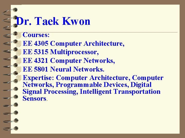 Dr. Taek Kwon 4 Courses: 4 EE 4305 Computer Architecture, 4 EE 5315 Multiprocessor,