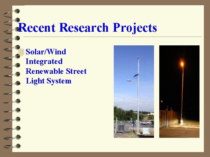 Recent Research Projects 4 Solar/Wind Integrated Renewable Street Light System 