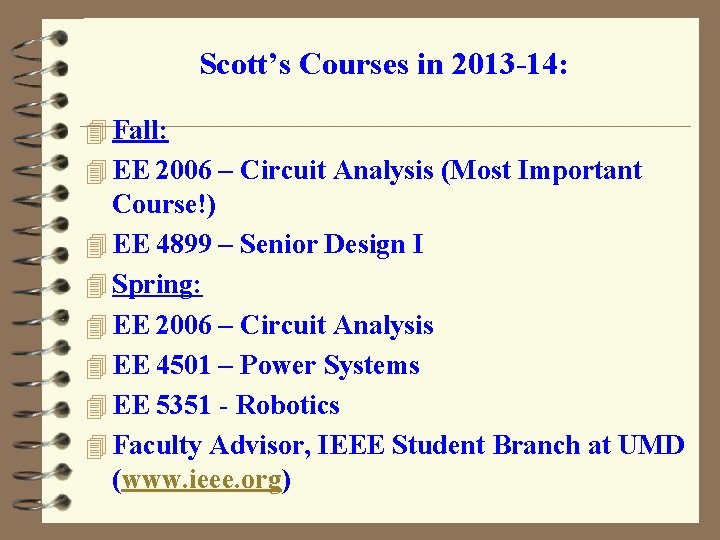 Scott’s Courses in 2013 -14: 4 Fall: 4 EE 2006 – Circuit Analysis (Most