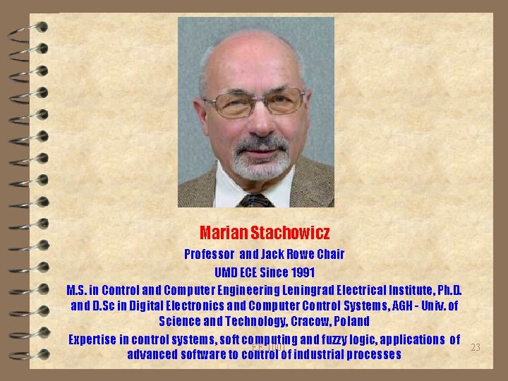 Marian Stachowicz Professor and Jack Rowe Chair UMD ECE Since 1991 M. S. in