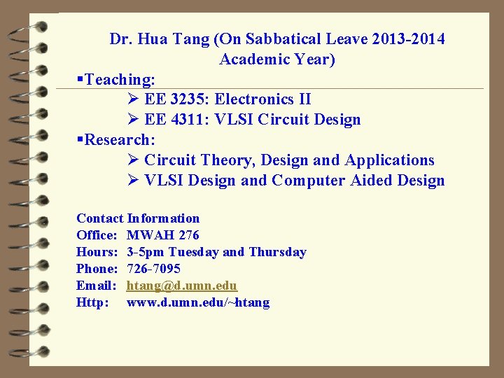 Dr. Hua Tang (On Sabbatical Leave 2013 -2014 Academic Year) §Teaching: Ø EE 3235:
