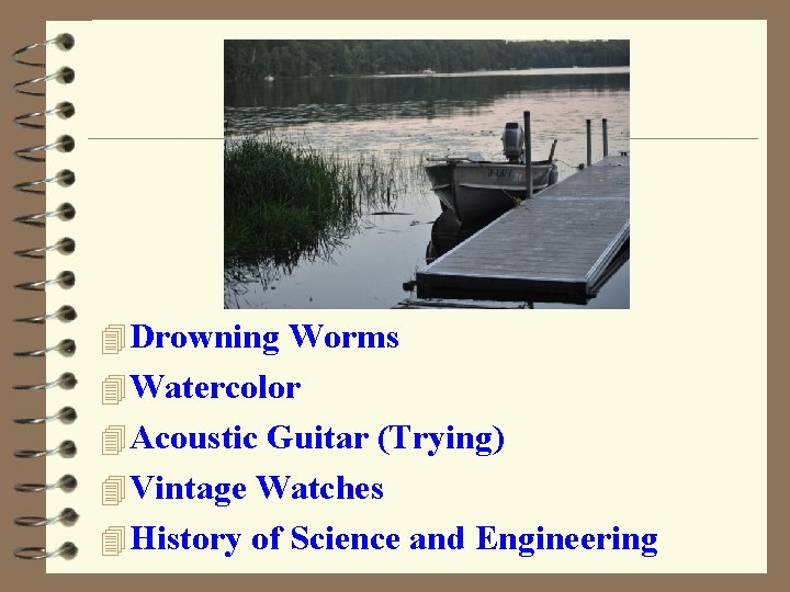 4 Drowning Worms 4 Watercolor 4 Acoustic Guitar (Trying) 4 Vintage Watches 4 History