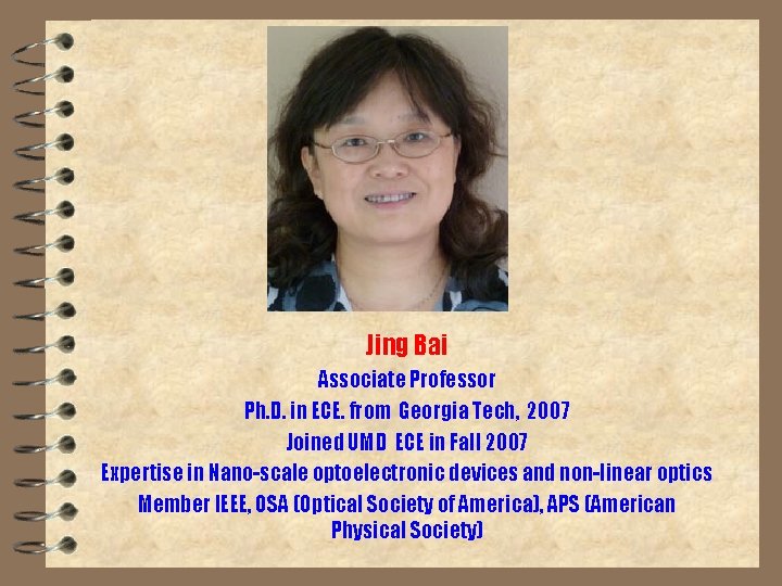 Jing Bai Associate Professor Ph. D. in ECE. from Georgia Tech, 2007 Joined UMD