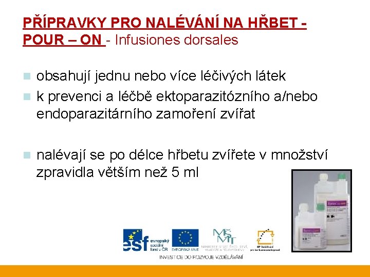 PŘÍPRAVKY PRO NALÉVÁNÍ NA HŘBET POUR – ON - Infusiones dorsales obsahují jednu nebo