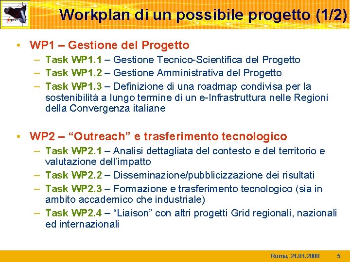 Workplan di un possibile progetto (1/2) • WP 1 – Gestione del Progetto – Workplan di un possibile progetto (1/2) • WP 1 – Gestione del Progetto –