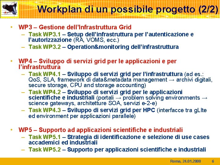 Workplan di un possibile progetto (2/2) • WP 3 – Gestione dell’Infrastruttura Grid –