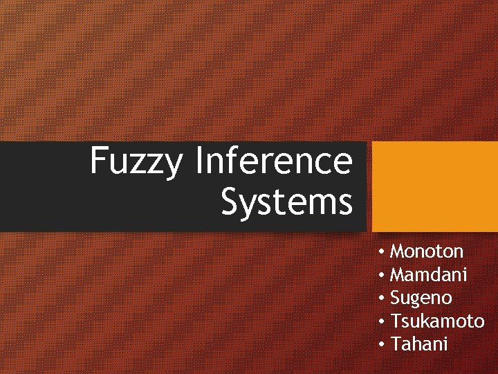 Fuzzy Inference Systems • Monoton • Mamdani • Sugeno • Tsukamoto • Tahani 