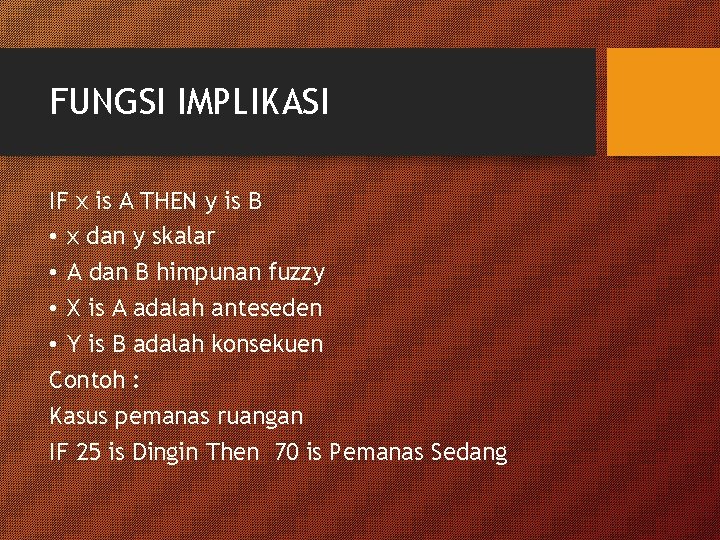 FUNGSI IMPLIKASI IF x is A THEN y is B • x dan y