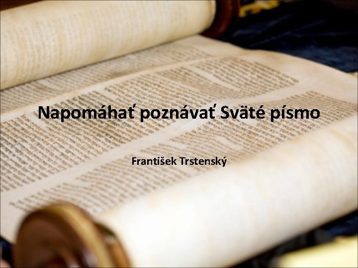 Napomáhať poznávať Sväté písmo František Trstenský 