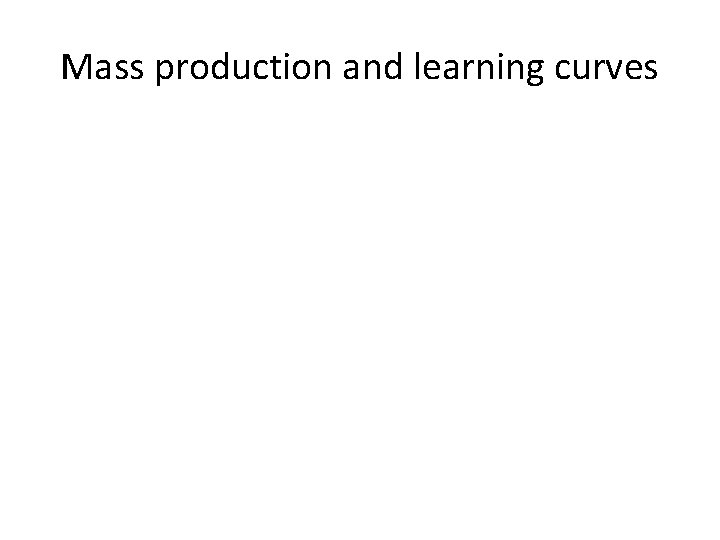 Mass production and learning curves 