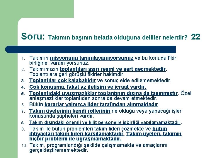 Soru: Takımın başının belada olduğuna deliller nelerdir? 22 1. 2. 3. 4. 5. 6.