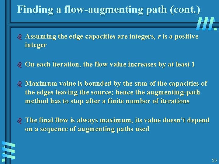 Finding a flow-augmenting path (cont. ) b Assuming the edge capacities are integers, r Finding a flow-augmenting path (cont. ) b Assuming the edge capacities are integers, r