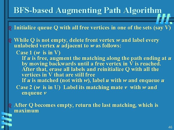 BFS-based Augmenting Path Algorithm b Initialize queue Q with all free vertices in one BFS-based Augmenting Path Algorithm b Initialize queue Q with all free vertices in one