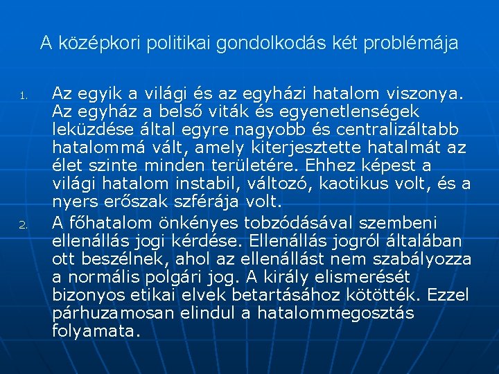 A középkori politikai gondolkodás két problémája 1. 2. Az egyik a világi és az