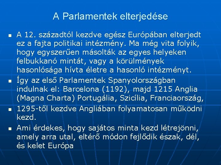 A Parlamentek elterjedése n n A 12. századtól kezdve egész Európában elterjedt ez a
