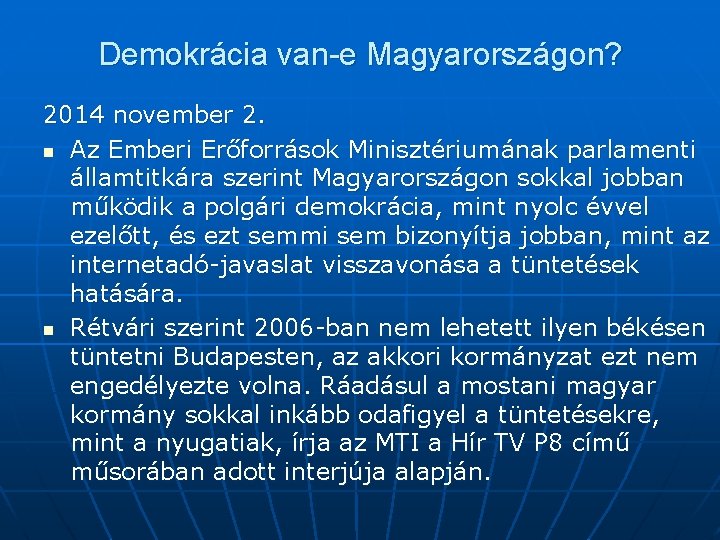 Demokrácia van-e Magyarországon? 2014 november 2. n Az Emberi Erőforrások Minisztériumának parlamenti államtitkára szerint