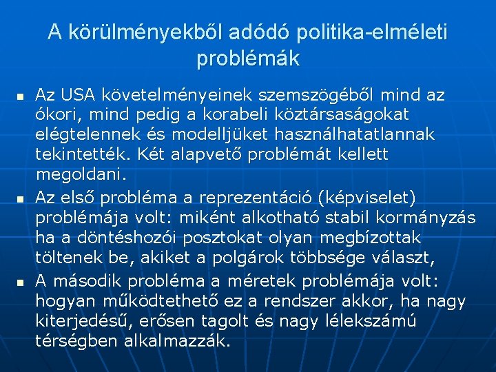 A körülményekből adódó politika-elméleti problémák n n n Az USA követelményeinek szemszögéből mind az