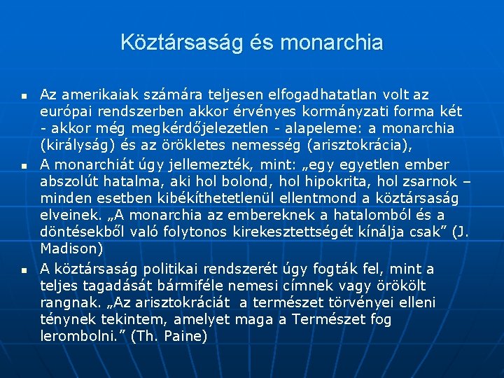 Köztársaság és monarchia n n n Az amerikaiak számára teljesen elfogadhatatlan volt az európai