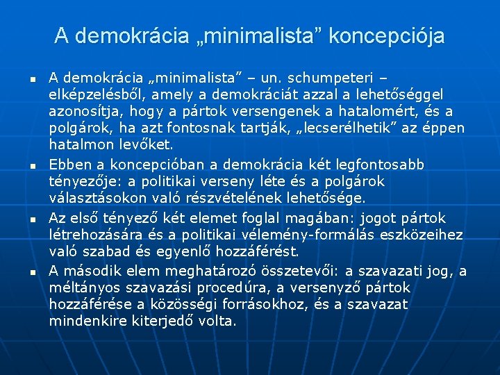 A demokrácia „minimalista” koncepciója n n A demokrácia „minimalista” – un. schumpeteri – elképzelésből,