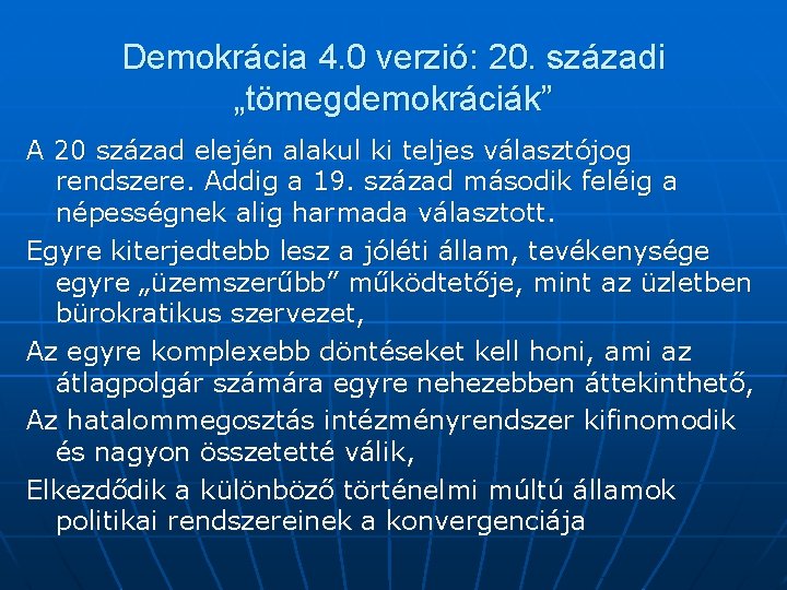 Demokrácia 4. 0 verzió: 20. századi „tömegdemokráciák” A 20 század elején alakul ki teljes