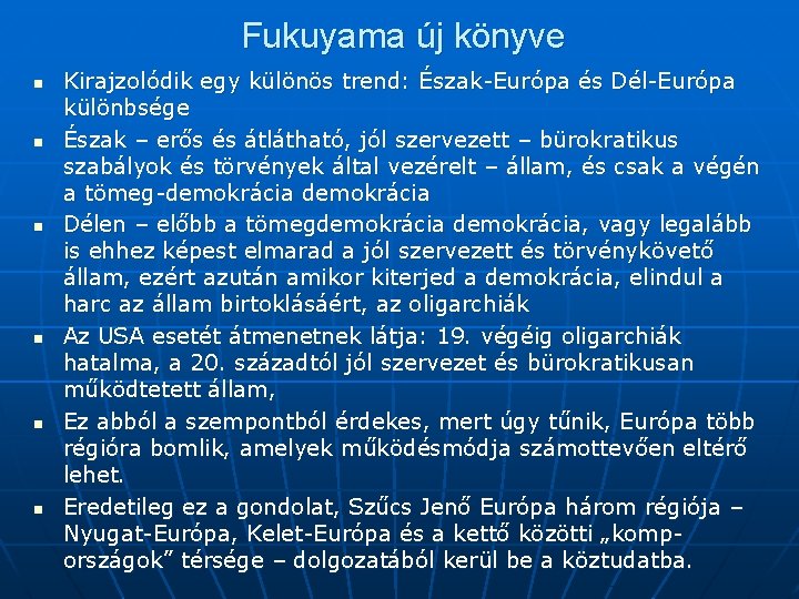Fukuyama új könyve n n n Kirajzolódik egy különös trend: Észak-Európa és Dél-Európa különbsége