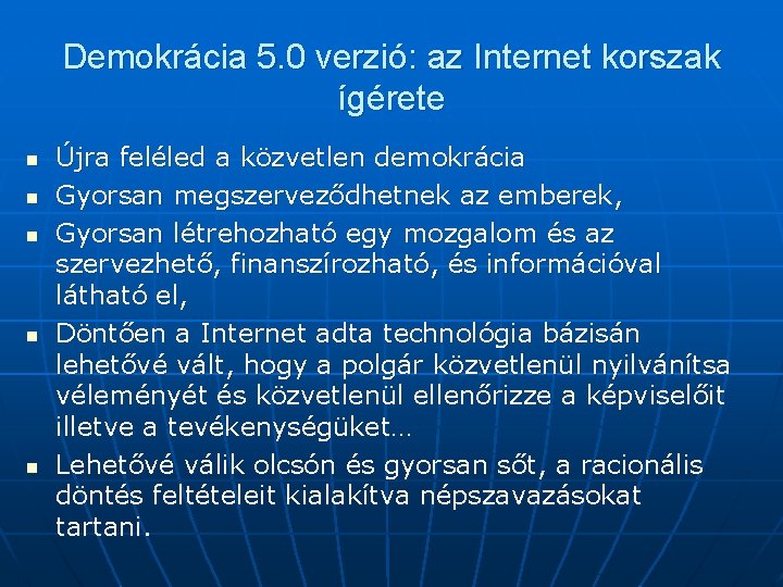 Demokrácia 5. 0 verzió: az Internet korszak ígérete n n n Újra feléled a