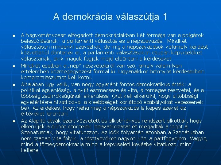 A demokrácia válaszútja 1 n n A hagyományosan elfogadott demokráciákban két formája van a