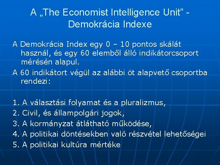 A „The Economist Intelligence Unit” Demokrácia Indexe A Demokrácia Index egy 0 – 10