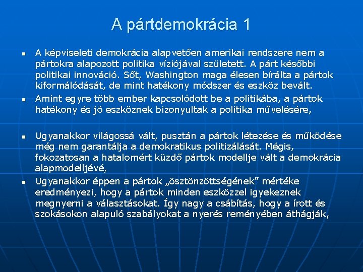 A pártdemokrácia 1 n n A képviseleti demokrácia alapvetően amerikai rendszere nem a pártokra
