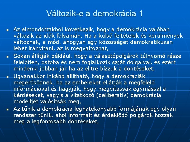 Változik-e a demokrácia 1 n n Az elmondottakból következik, hogy a demokrácia valóban változik