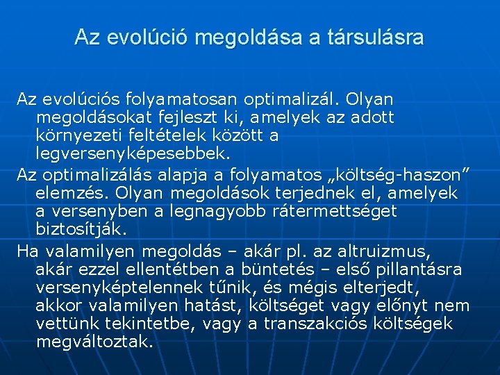 Az evolúció megoldása a társulásra Az evolúciós folyamatosan optimalizál. Olyan megoldásokat fejleszt ki, amelyek