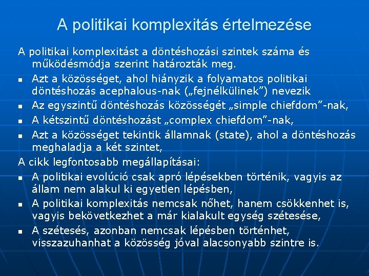 A politikai komplexitás értelmezése A politikai komplexitást a döntéshozási szintek száma és működésmódja szerint