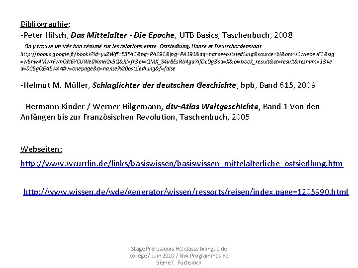 Bibliographie: -Peter Hilsch, Das Mittelalter - Die Epoche, UTB Basics, Taschenbuch, 2008 On y