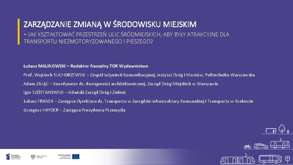 ZARZĄDZANIE ZMIANĄ W ŚRODOWISKU MIEJSKIM - JAK KSZTAŁTOWAĆ PRZESTRZEŃ ULIC ŚRÓDMIEJSKICH, ABY BYŁY ATRAKCYJNE